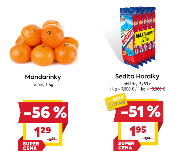 Na obrázku sú dva produkty. Naľavo je obrázok Mandarínky voľné, 1 kg. V zľave 56%, Akciová cena je 1.29 €. Napravo je obrázok Sedita Horalky oblátky 5 × 50 g. V zľave 51 %. Akciová cena je 1.95 € s BILLA Bonus.